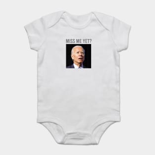 Biden Miss Me Yet Baby Bodysuit